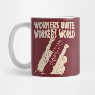 Workers Unite For A Workers World - Socialist, Leftist, Workers of the World Unite Mug